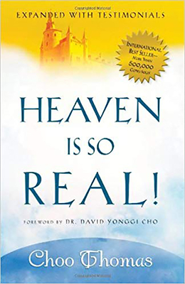 Heaven Is So Real!: Expanded with Testimonials - Choo Thomas