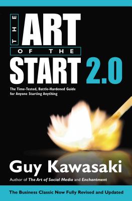 The Art of the Start 2.0: The Time-Tested, Battle-Hardened Guide for Anyone Starting Anything - Guy Kawasaki