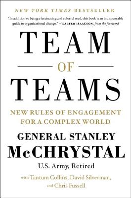 Team of Teams: New Rules of Engagement for a Complex World - Stanley Mcchrystal