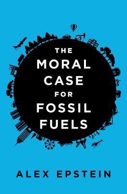 The Moral Case for Fossil Fuels - Alex Epstein