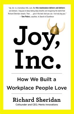 Joy, Inc.: How We Built a Workplace People Love - Richard Sheridan