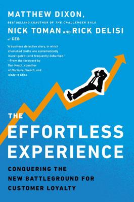 The Effortless Experience: Conquering the New Battleground for Customer Loyalty - Matthew Dixon