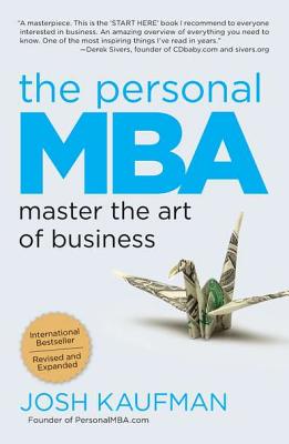 The Personal MBA: Master the Art of Business - Josh Kaufman