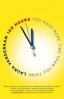 168 Hours: You Have More Time Than You Think - Laura Vanderkam