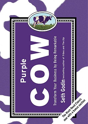 Purple Cow, New Edition: Transform Your Business by Being Remarkable - Seth Godin