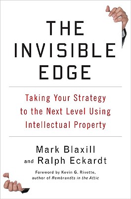 The Invisible Edge: Taking Your Strategy to the Next Level Using Intellectual Property - Mark Blaxill