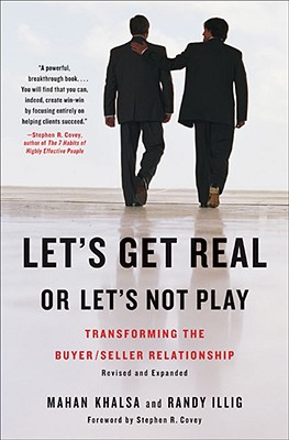 Let's Get Real or Let's Not Play: Transforming the Buyer/Seller Relationship - Mahan Khalsa