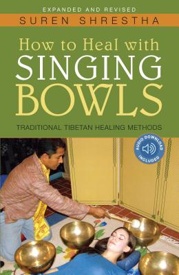 How to Heal with Singing Bowls: Traditional Tibetan Healing Methods - Suren Shrestha
