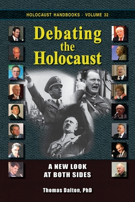 Debating the Holocaust: A New Look at Both Sides - Thomas Dalton