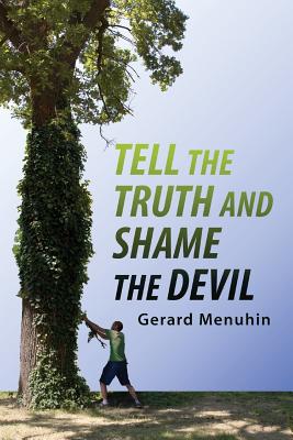 Tell the Truth and Shame the Devil: Recognize the True Enemy and Join to Fight Him - Gerard Menuhin