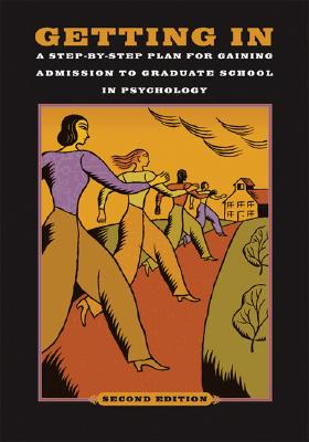 Getting In: A Step-By-Step Plan for Gaining Admission to Graduate School in Psychology - American Psychological Association