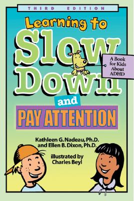 Learning to Slow Down and Pay Attention: A Kid's Book about ADHD - Kathleen G. Nadeau