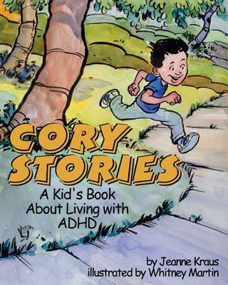 Cory Stories: A Kid's Book about Living with ADHD - Jeanne Kraus