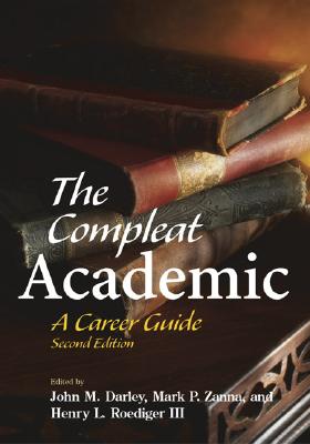 The Compleat Academic: A Career Guide - John M. Darley