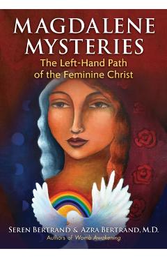 Magdalene Mysteries: The Left-Hand Path of the Feminine Christ - Seren Bertrand