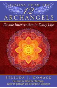 Lessons from the Twelve Archangels: Divine Intervention in Daily Life - Belinda J. Womack