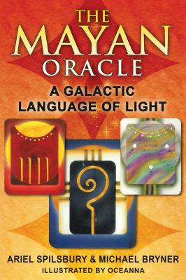 The Mayan Oracle: A Galactic Language of Light �With Full Color Cards| - Ariel Spilsbury