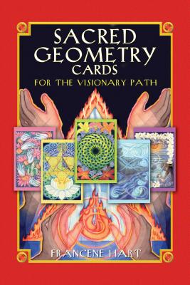 Sacred Geometry Cards for the Visionary Path [With 64 Full-Color Cards] - Francene Hart