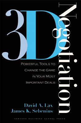 3-D Negotiation: Powerful Tools to Change the Game in Your Most Important Deals - David A. Lax