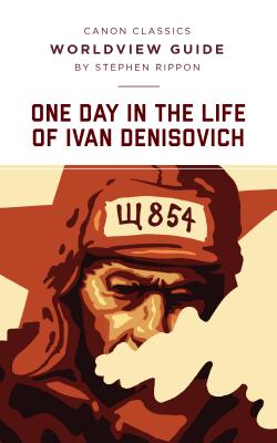 One Day in the Life of Ivan Denisovich (Canon Classics Literature Series) - Stephen Rippon