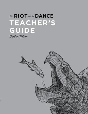The Riot and the Dance Teacher's Guide - Gordon Wilson