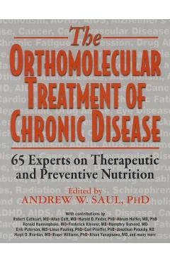 Poza produsului Orthomolecular Treatment of Chronic Disease: 65 Experts on Therapeutic and Preventive Nutrition - Andrew W. Saul
