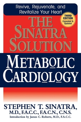 The Sinatra Solution: Metabolic Cardiology - Stephen T. Sinatra