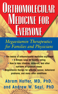Orthomolecular Medicine for Everyone: Megavitamin Therapeutics for Families and Physicians - Abram Hoffer