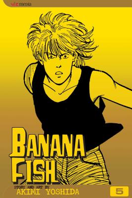 Banana Fish, Vol. 5, Volume 5 - Akimi Yoshida