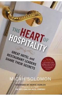 Poza produsului The Heart of Hospitality: Great Hotel and Restaurant Leaders Share Their Secrets - Micah Solomon