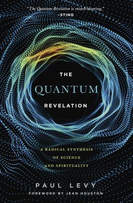 Quantum Revelation: A Radical Synthesis of Science and Spirituality - Jean Houston