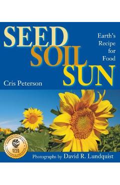 Coperta cărții 'Seed, Soil, Sun: Earth's Recipe for Food - Cris Peterson'
