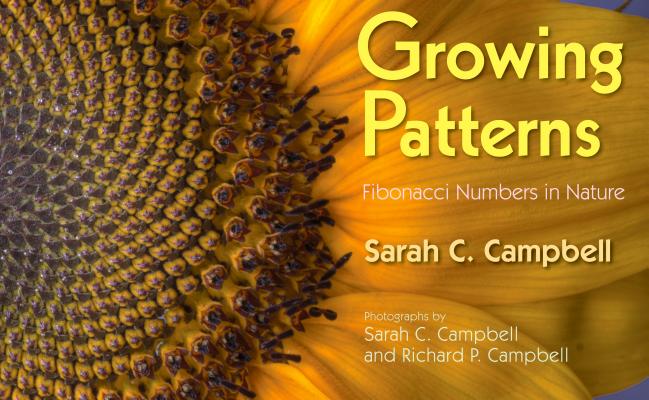 Growing Patterns: Fibonacci Numbers in Nature - Sarah C. Campbell
