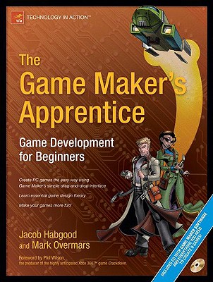 The Game Maker's Apprentice: Game Development for Beginners �With CDROM| - Jacob Habgood