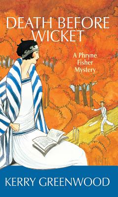 Death Before Wicket: A Phryne Fisher Mystery - Kerry Greenwood