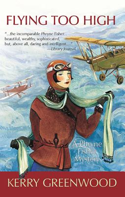 Flying Too High: A Phryne Fisher Mystery - Kerry Greenwood