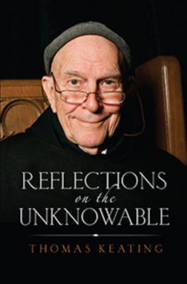 Reflections on the Unknowable - Thomas Keating