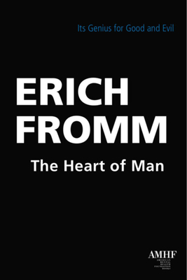 The Heart of Man: Its Genius for Good and Evil - Erich Fromm