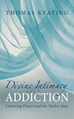 Divine Therapy & Addiction: Centering Prayer and the Twelve Steps - Thomas Keating
