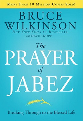 The Prayer of Jabez: Breaking Through to the Blessed Life - Bruce Wilkinson
