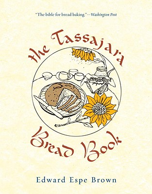 The Tassajara Bread Book - Edward Espe Brown
