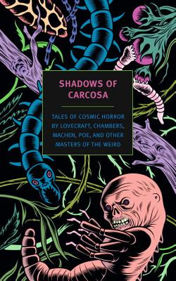 Shadows of Carcosa: Tales of Cosmic Horror by Lovecraft, Chambers, Machen, Poe, and Other Masters of the Weird - H. P. Lovecraft