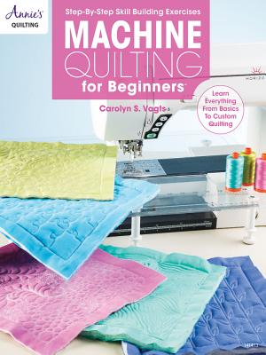 Machine Quilting for Beginners - Carolyn Vagts
