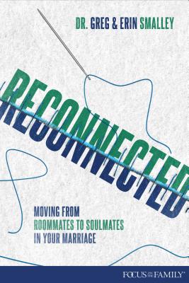 Reconnected: Moving from Roommates to Soulmates in Marriage - Erin Smalley