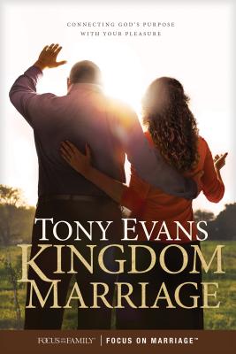 Kingdom Marriage: Connecting God's Purpose with Your Pleasure - Tony Evans