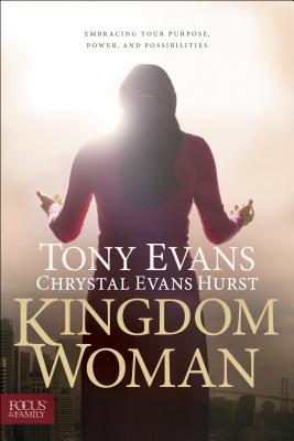Kingdom Woman: Embracing Your Purpose, Power, and Possibilities - Tony Evans