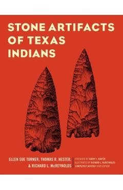 Stone Artifacts of Texas Indians - Ellen Sue Turner