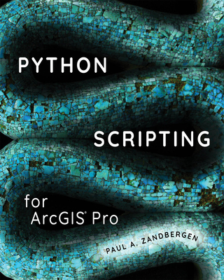 Python Scripting for Arcgis Pro - Paul A. Zandbergen