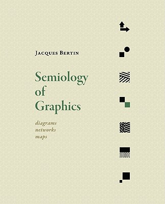 Semiology of Graphics: Diagrams, Networks, Maps - Jacques Bertin