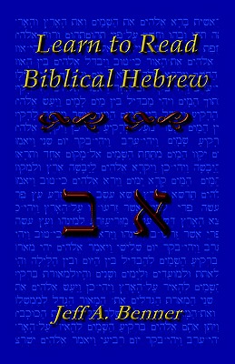 Learn Biblical Hebrew: A Guide to Learning the Hebrew Alphabet, Vocabulary and Sentence Structure of the Hebrew Bible - Jeff A. Benner